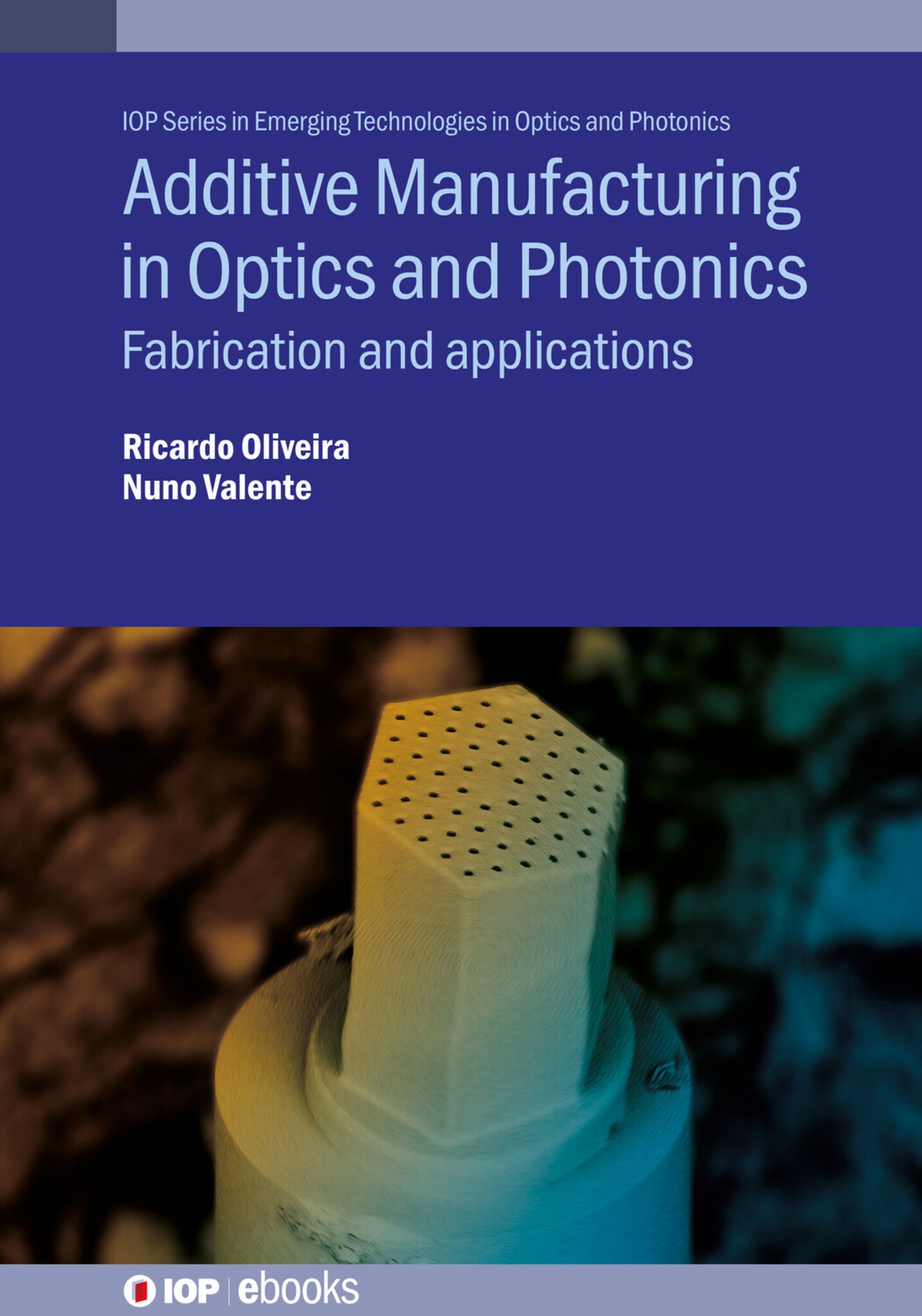 Cover image for Additive Manufacturing in Optics and Photonics ISBN 9780750364317